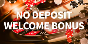 No deposit welcome bonus
